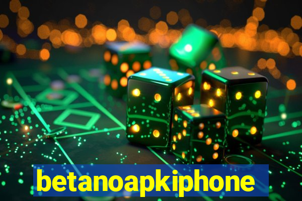 betanoapkiphone