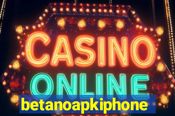 betanoapkiphone