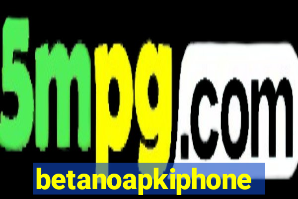 betanoapkiphone