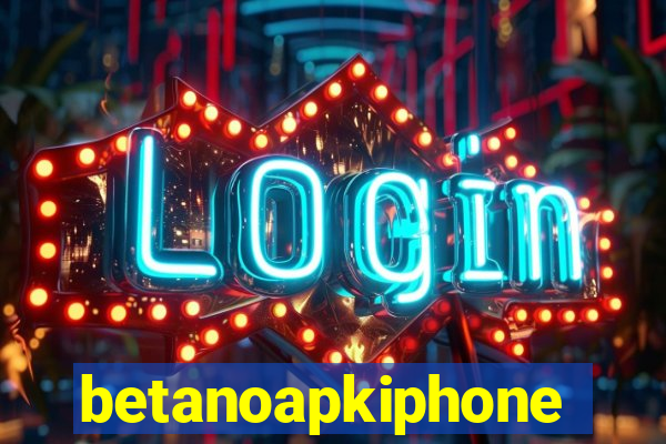 betanoapkiphone