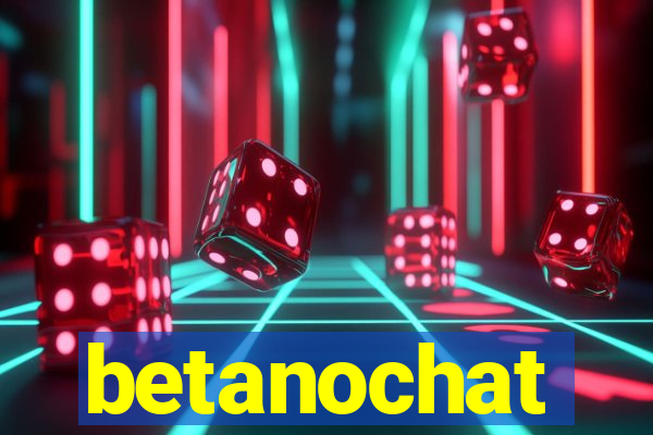 betanochat