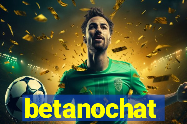 betanochat