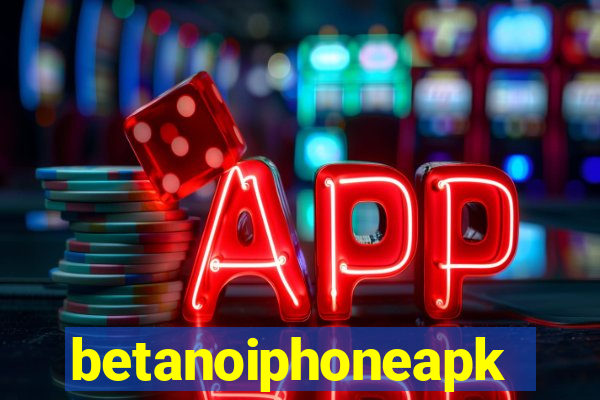 betanoiphoneapk