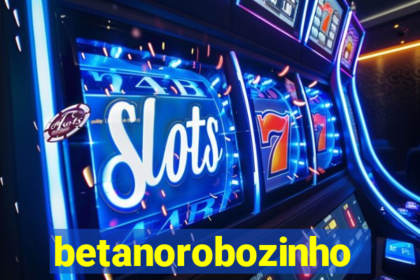 betanorobozinho