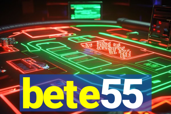 bete55