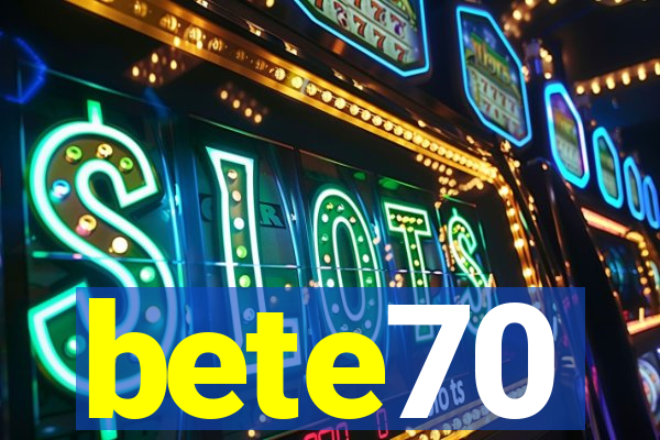 bete70