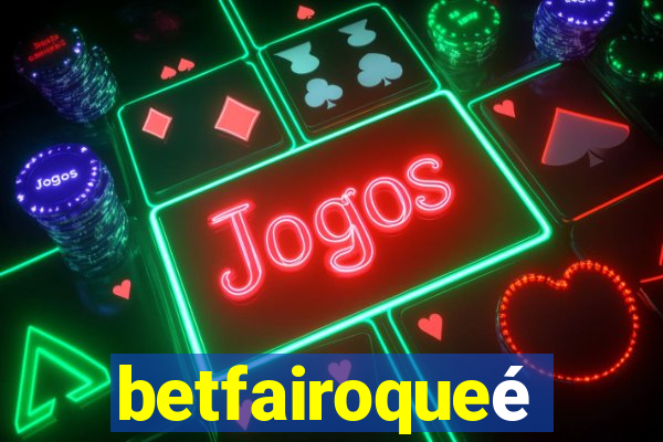 betfairoqueé