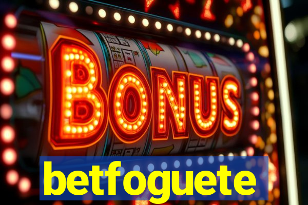 betfoguete