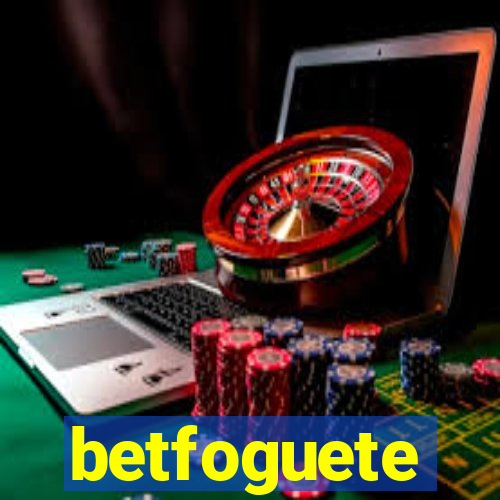 betfoguete