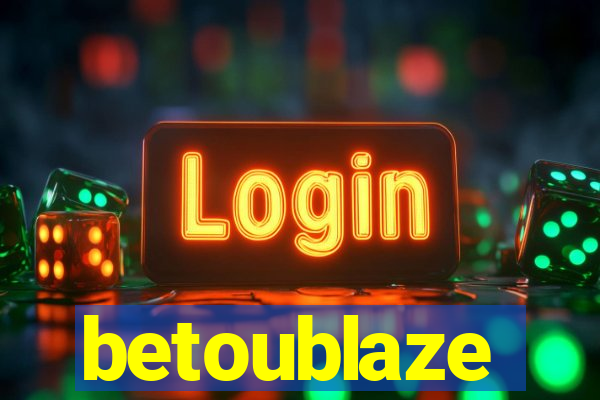 betoublaze