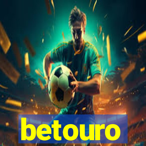 betouro