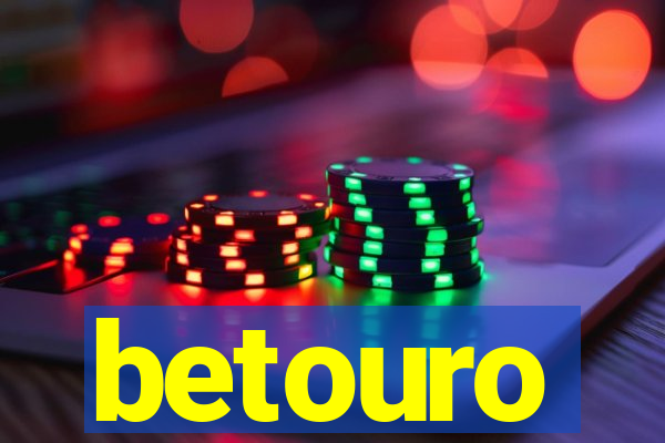 betouro