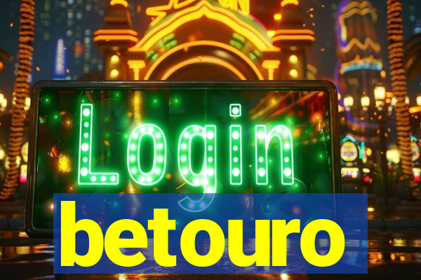 betouro