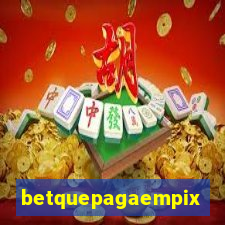 betquepagaempix