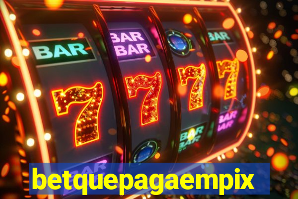 betquepagaempix