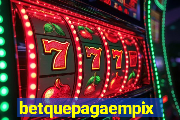 betquepagaempix