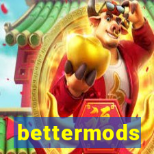 bettermods