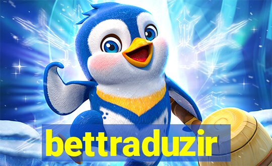 bettraduzir