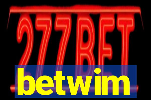 betwim