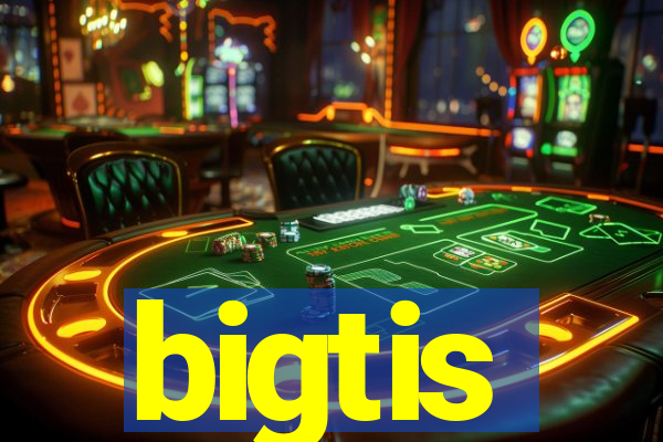 bigtis