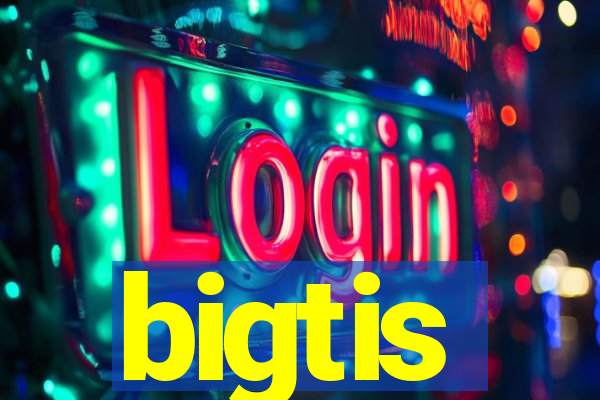 bigtis