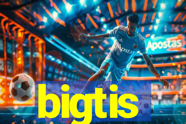 bigtis