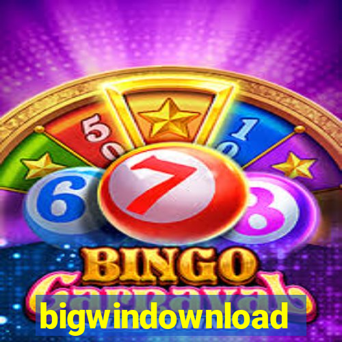 bigwindownload