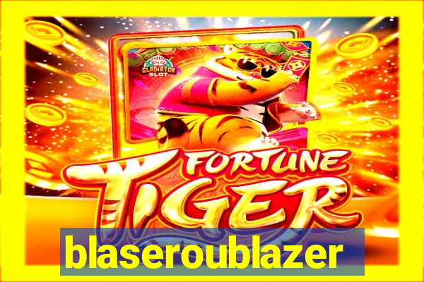 blaseroublazer