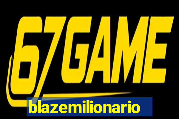 blazemilionario