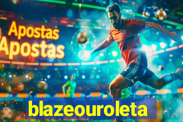 blazeouroleta