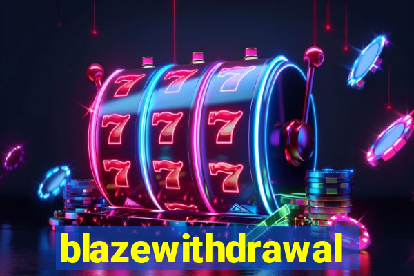 blazewithdrawal