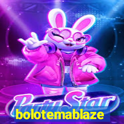 bolotemablaze