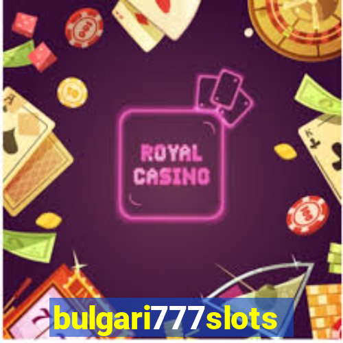 bulgari777slots.com