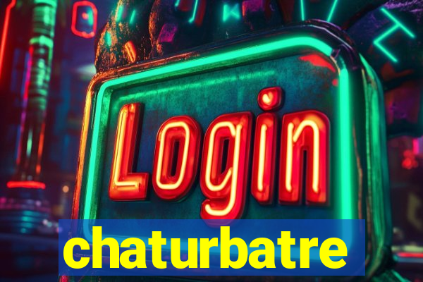 chaturbatre