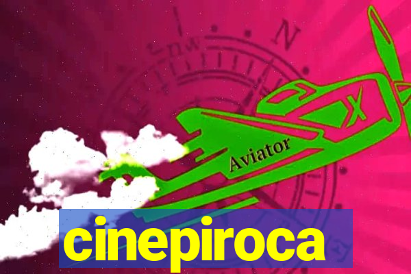 cinepiroca