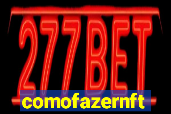 comofazernft