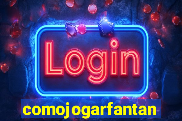 comojogarfantan