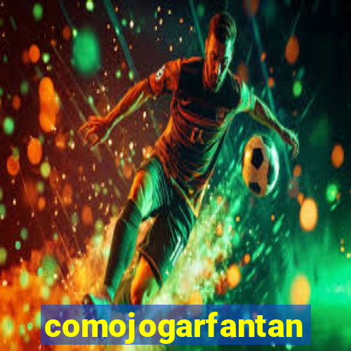 comojogarfantan