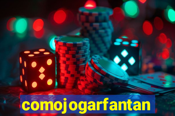 comojogarfantan