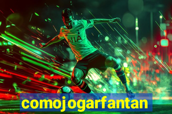 comojogarfantan