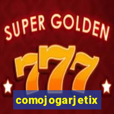 comojogarjetix