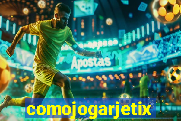 comojogarjetix