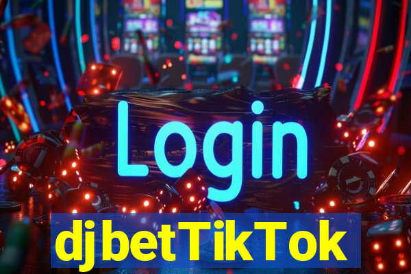 djbetTikTok