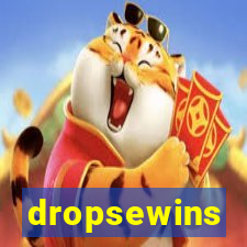 dropsewins