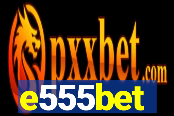 e555bet