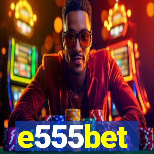 e555bet