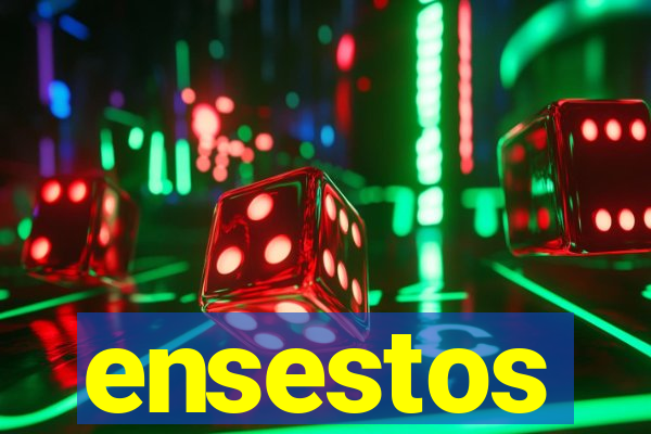 ensestos