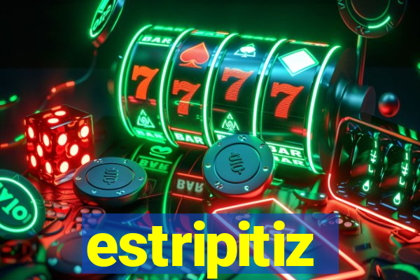 estripitiz