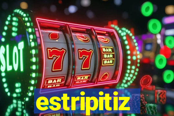 estripitiz