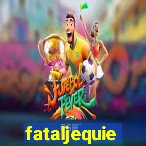 fataljequie